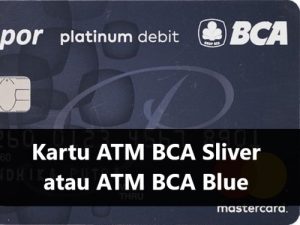 Kartu ATM BCA Sliver atau ATM BCA Blue